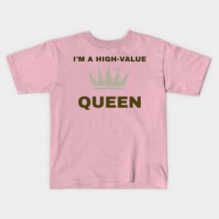 I'm A High-Value Queen Kids T-Shirt